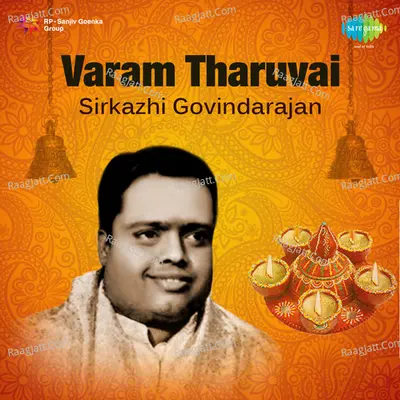 Varam Tharuvai Sirkazhi Govindarajan - Sirkazhi Govindarajan