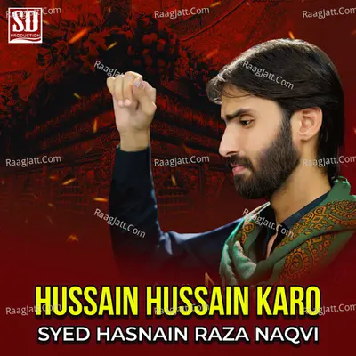 Hussain Hussain Karo - Syed Hasnain Raza Naqvi