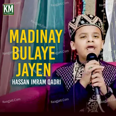 Madinay Bulaye Jayen - Single - Hassan Imram Qadri