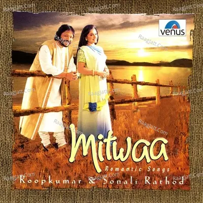 Mitwaa - Roop Kumar Rathod