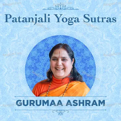 Patanjali Yoga Sutras By Gurumaa - Gurumaa Ashram