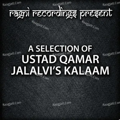 A Selection of Ustaad Qamar Jalalvi's Kalaam - Ustaad Qamar Jalalvi