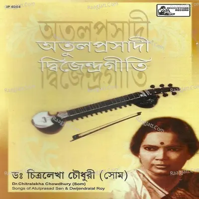 Songs Of Atulprasad Sen And Dwijendralal Roy - Dr. Chitralekha Chowdhury