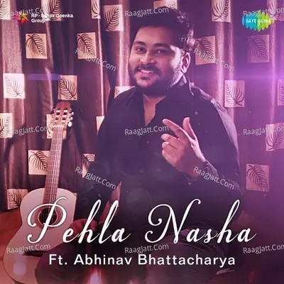 Pehla Nasha - Abhinav Bhattacharya