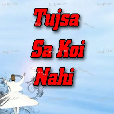 Tujsa Sa Koi Nahi Poster
