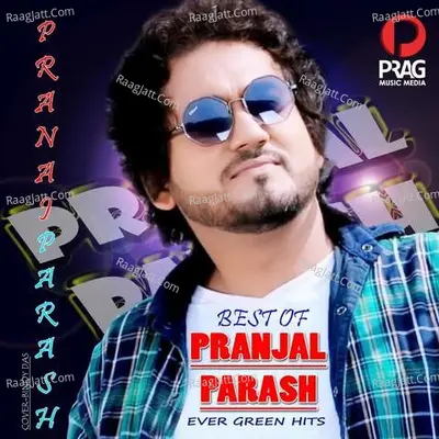 Best Of Pranjal Parash - Pranjal Parash