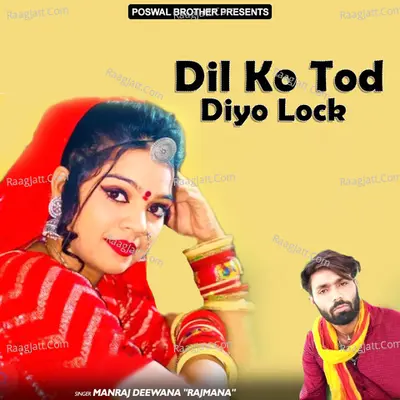 Dil Ko Tod Diyo Lock - Manraj Deewana Rajmana