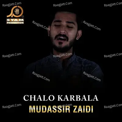 Chalo Karbala - Mudassir Zaidi