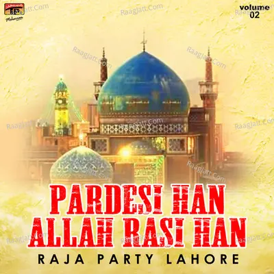 Pardesi Han Allah Rasi Han, Vol. 2 - Raja Party Lahore