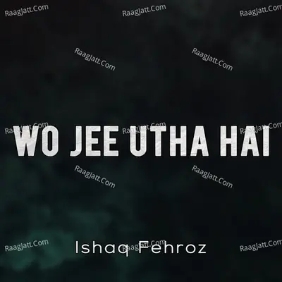 Wo Jee Utha Hai Poster
