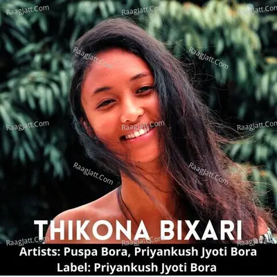 Thikona Bixari (feat. Puspa Bora)