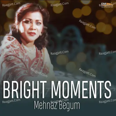 Bright Moments - Mehnaz Begum