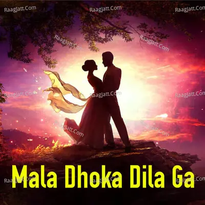 Mala Dhoka Dila Ga