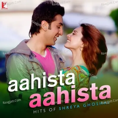 Aahista Aahista - Hits of Shreya Ghoshal - Shreya Ghoshal