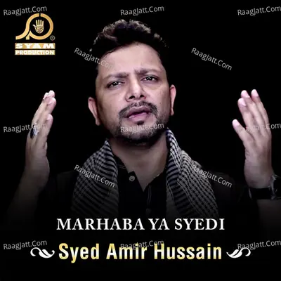 Marhaba Ya Syedi - Syed Amir Hussain