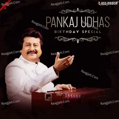 Pankaj Udhas Birthday Special - Pankaj Udhas
