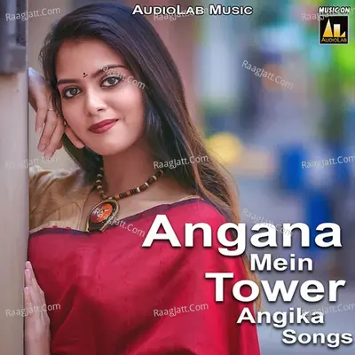 Angana Mein Tower Angika Songs Poster