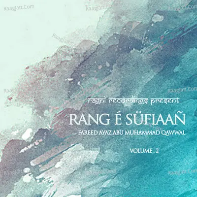 Rang E Sufiaan, Vol. 2 - Fareed Ayaz Abu Muhammad Qawwal