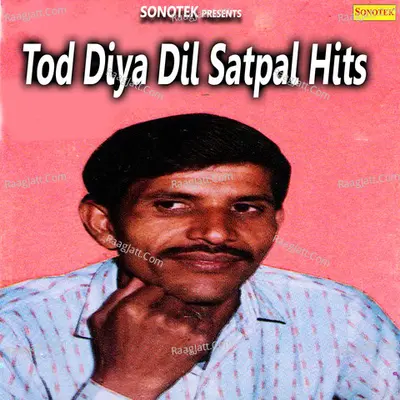 Tod Diya Dil Satpal Hits - Max Studio
