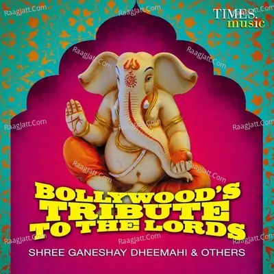 Bollywood's Tribute To The Lords- Shree Ganeshay Dheemahi & Others Poster