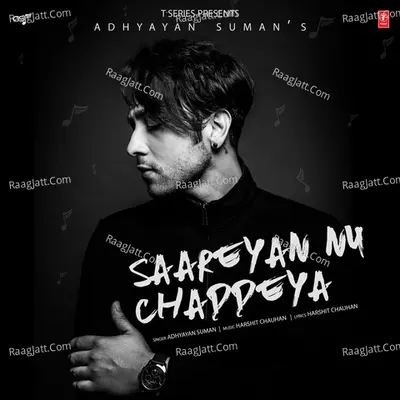 Saareyan Nu Chaddeya