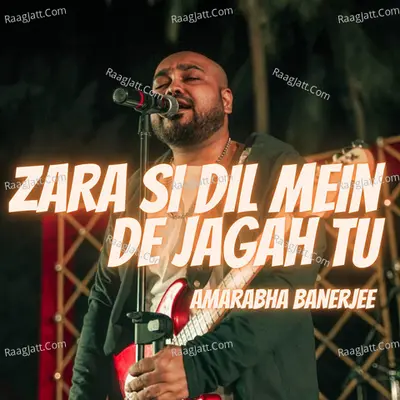 Zara Si Dil Mein De Jagah Tu
