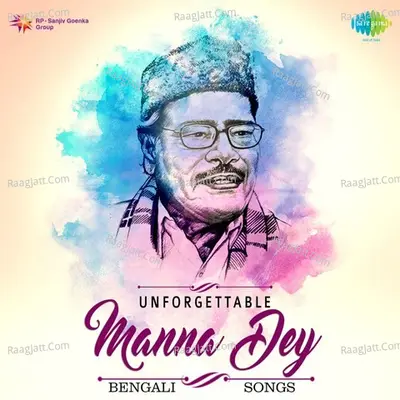 Unforgettable Manna Dey - Bengali Songs - Manna Dey