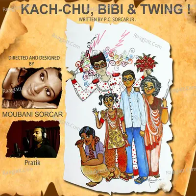 Kach-Chu, Bibi & Twing ! - Pratik Sen