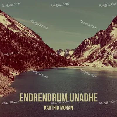 Endrendrum Unadhe - Karthik Mohan