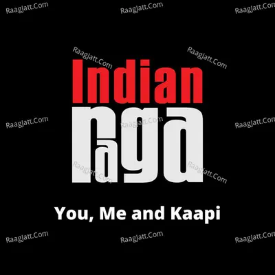 You, Me and Kaapi