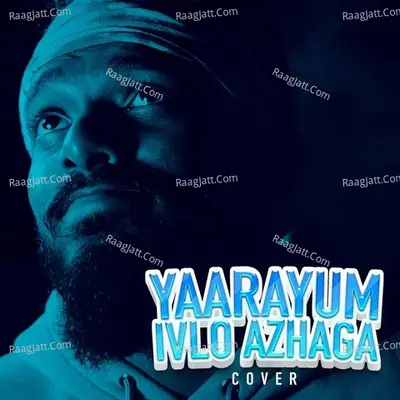Yaaraiyum Ivlo Azhaga Cover