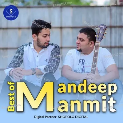 Best of Mandeep-Manmit - Mandeep Mahanta