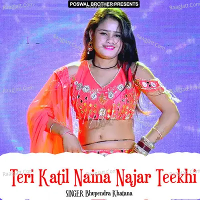 Teri Katil Naina Najar Teekhi - Bhupendra Khatana