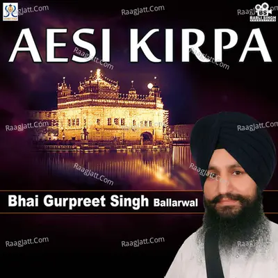 Aesi Kirpa - Bhai Grupreet Singh Ballarwal