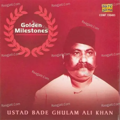 Golden Milestones - Ustad Bade Ghulam Ali Khan Cover