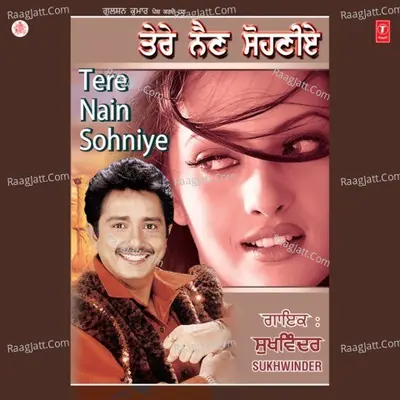 Tere Nain Sohniye - Sukhwinder Singh