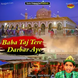Baba Taj Tere Darbar Aye
