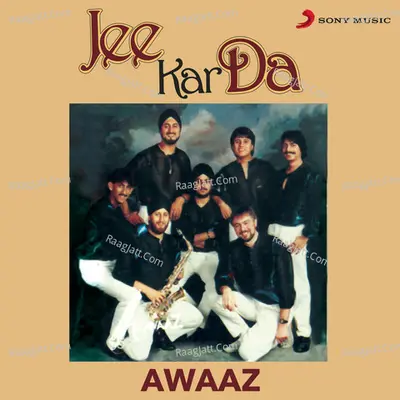 Jee Kar Da - Awaaz