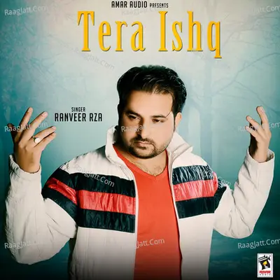 Tera Ishq - Ranveer Rza