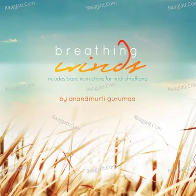 Breathing Winds - Anandmurti Gurumaa