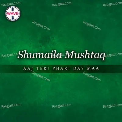 Aaj Teri Phari Day Maa - Shumaila Mushtaq