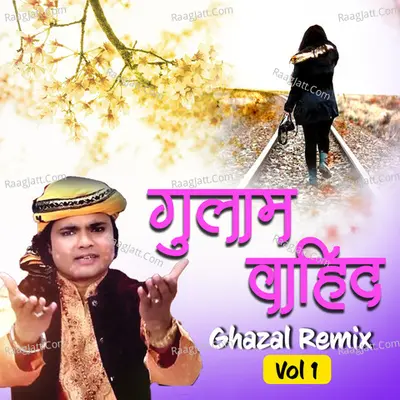 Ghulam Waheed Ghazal Remix Vol 1 Poster