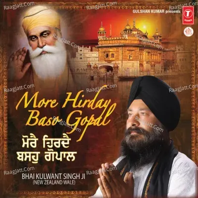 More Hirday Baso Gopal - Bhai Kulwant Singh Ji(Newzealand Wale)