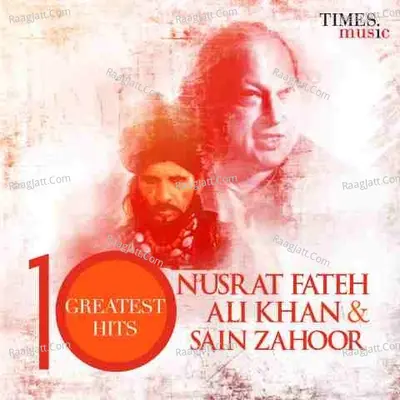 Nusrat Fateh Ali Khan And Sain Zahoor 10 Greatest Hits - Saieen Zahoor