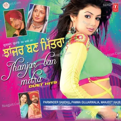 Jhanjar Ban Mittra - Parminder Sandhu