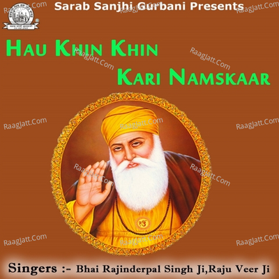 Hau Khin Khin Kari Namskaar - Bhai Rajinderpal Singh Ji Raju Veer Ji