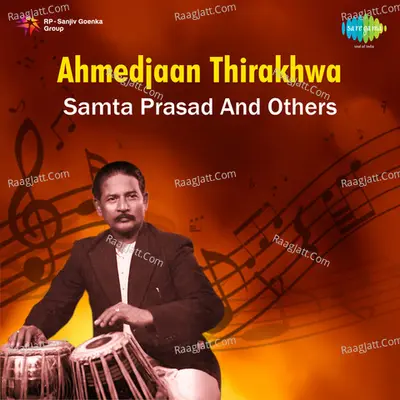 Ahmed Jaan Thirakhwa Pt. Samta Prasad And Others - Ustad Amir Khan