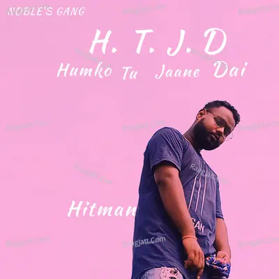 H. T. J. D (Humko Tu jaane dai)