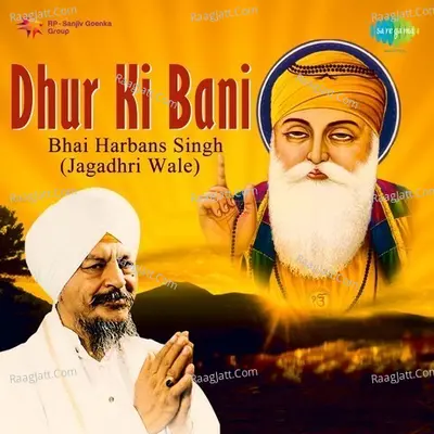 Dhur Ki Bani Bhai Harbans Singh - Bhai Harbans Singh Ji (Jagadhari Wale)
