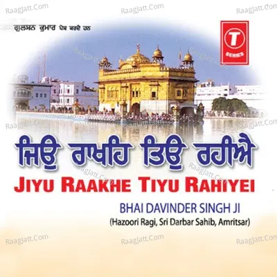 Jiyu Raakhe Tiyu Rahiye - Bhai Davinder Singh Sodhi (Ludhiana Wale)